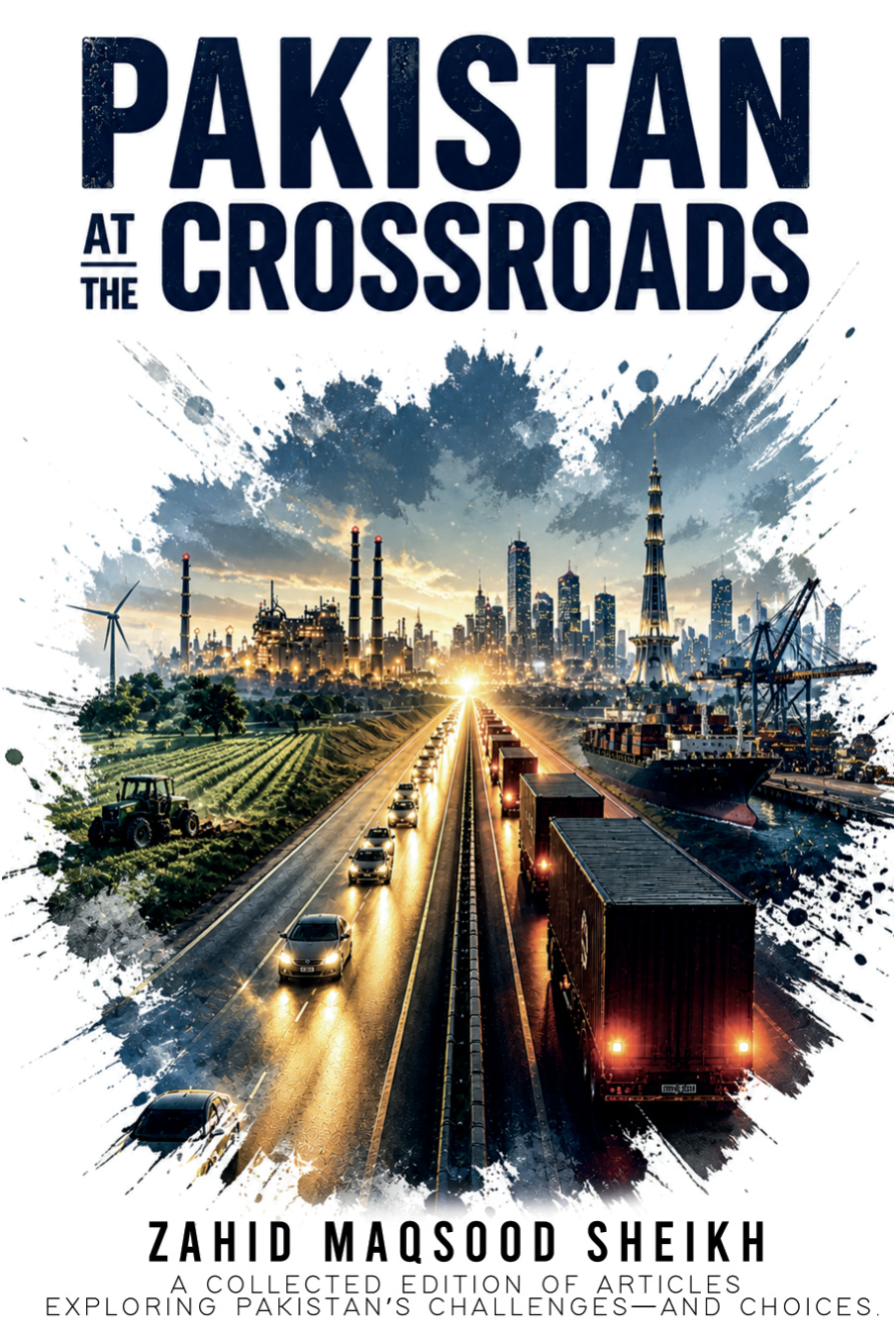 Pakistan at the Crossroads — Zahid Maqsood Sheikh